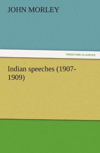 Cover for John Morley · Indian Speeches (1907-1909) (Tredition Classics) (Paperback Book) (2011)