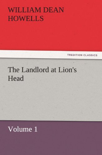 The Landlord at Lion's Head  -  Volume 1 (Tredition Classics) - William Dean Howells - Bøker - tredition - 9783842452022 - 18. november 2011