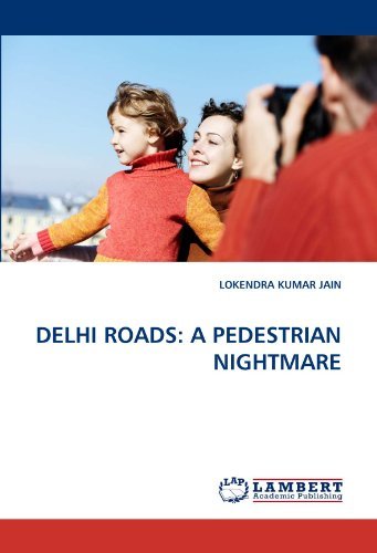 Cover for Lokendra Kumar Jain · Delhi Roads: a Pedestrian Nightmare (Paperback Book) (2011)