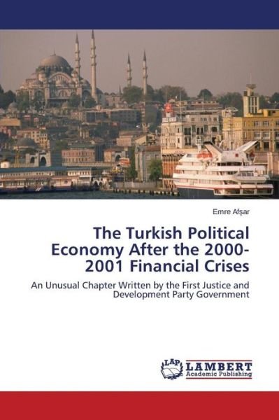 Cover for Emre af Ar · The Turkish Political Economy After the 2000-2001 Financial Crises (Paperback Book) (2011)