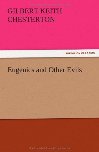 Eugenics and Other Evils - G. K. Chesterton - Books - TREDITION CLASSICS - 9783847217022 - December 13, 2012