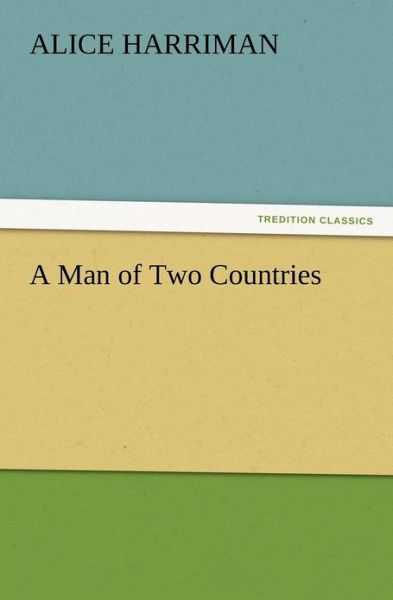 Cover for Alice Harriman · A Man of Two Countries (Pocketbok) (2012)