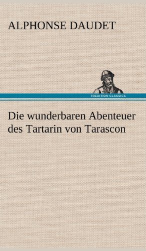 Cover for Alphonse Daudet · Die Wunderbaren Abenteuer Des Tartarin Von Tarascon (Innbunden bok) [German edition] (2012)