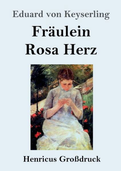 Fraulein Rosa Herz (Grossdruck) - Eduard Von Keyserling - Kirjat - Henricus - 9783847840022 - perjantai 27. syyskuuta 2019