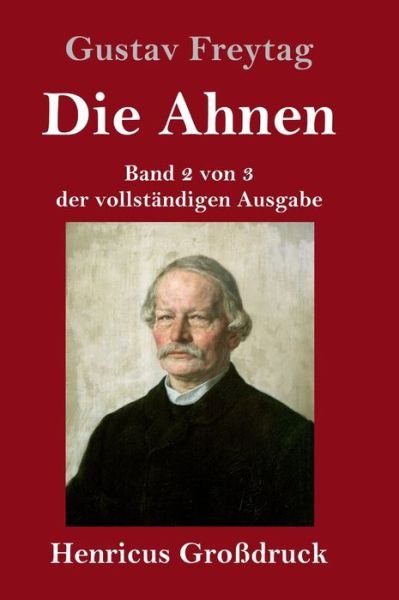 Cover for Gustav Freytag · Die Ahnen (Grossdruck): Band 2 von 3 der vollstandigen Ausgabe: Die Bruder vom deutschen Hause / Marcus Koenig (Hardcover Book) (2021)
