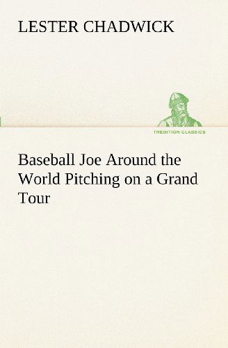 Cover for Lester Chadwick · Baseball Joe Around the World Pitching on a Grand Tour (Tredition Classics) (Paperback Book) (2012)