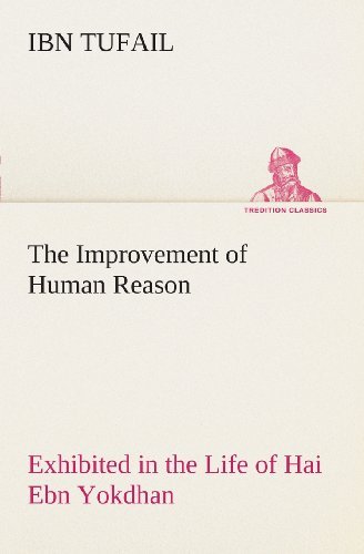 Cover for Ibn Tufail · The Improvement of Human Reason Exhibited in the Life of Hai Ebn Yokdhan (Tredition Classics) (Paperback Book) (2013)