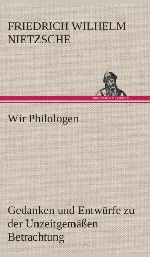 Cover for Friedrich Wilhelm Nietzsche · Wir Philologen (Gebundenes Buch) [German edition] (2013)