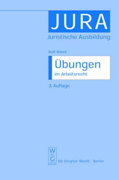 Cover for Rolf Wank · Ubungen Im Arbeitsrecht (Jura Aoebungen) (Hardcover Book) [0003-3. Neubearb. Un edition] (2002)