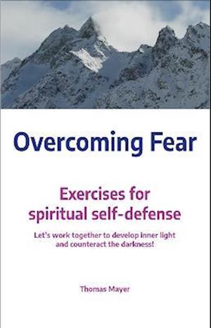 Cover for Thomas Mayer · Overcoming Fear: Exercises for spiritual self-defense (Taschenbuch) (2023)