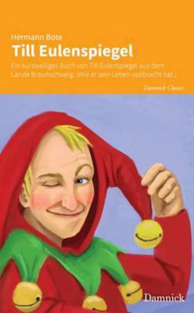 Cover for Hermann Bote · Till Eulenspiegel: Ein Kurzweiliges Buch Von Till Eulenspiegel Aus Dem Lande Braunschweig. (Wie er Sein Leben Vollbracht Hat.) (Gebundenes Buch) (2015)