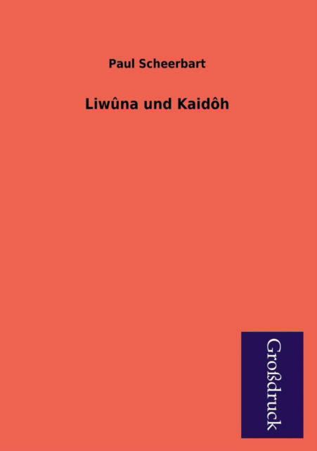 Cover for Paul Scheerbart · Liwuna Und Kaidoh (Paperback Book) [German edition] (2013)