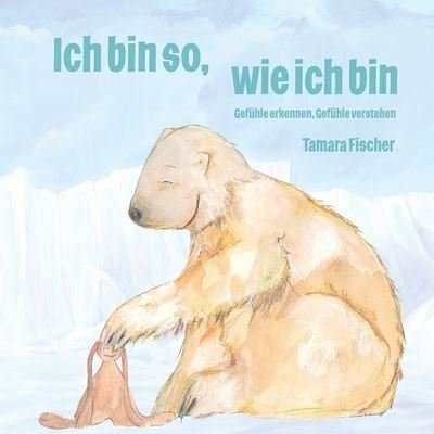 Cover for Tamara Fischer · Ich bin so, wie ich bin (Buch) (2023)