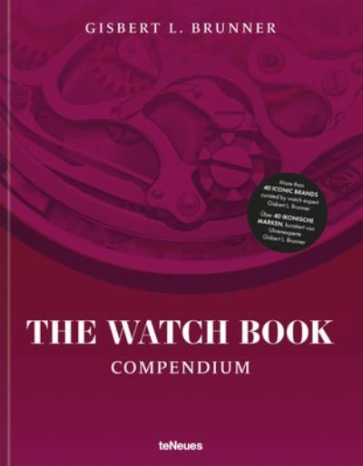 The Watch Book: Compendium - Revised Edition - The Watch Book - Gisbert L. Brunner - Books - teNeues Publishing UK Ltd - 9783961715022 - September 11, 2023