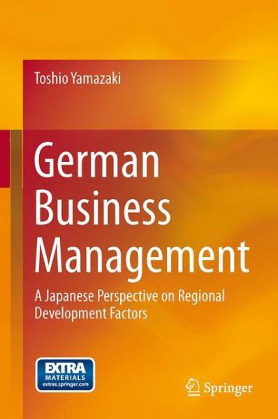 Toshio Yamazaki · German Business Management: A Japanese Perspective on Regional Development Factors (Inbunden Bok) [2013 edition] (2013)