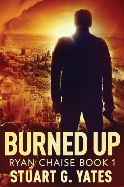 Burned Up - Ryan Chaise - Stuart G Yates - Books - Next Chapter - 9784867454022 - April 24, 2021