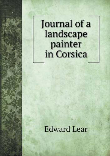 Journal of a Landscape Painter in Corsica - Edward Lear - Books - Book on Demand Ltd. - 9785518803022 - March 12, 2013