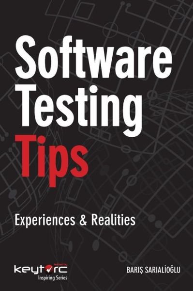 Cover for Baris Sarialioglu · Software Testing Tips: Experiences &amp; Realities (Paperback Book) (2014)