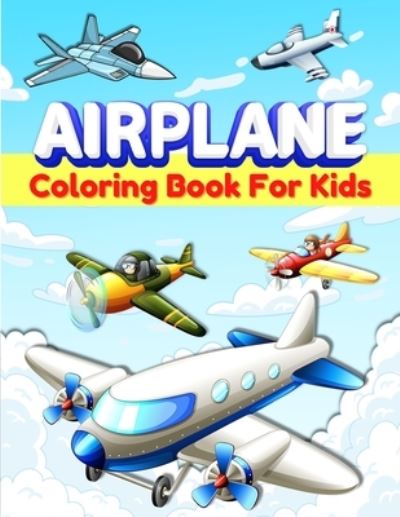 Airplanes Coloring Book For Kids - Am Publishing Press - Kirjat - GoPublish - 9786069607022 - keskiviikko 28. heinäkuuta 2021