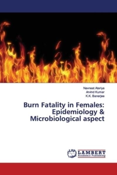 Cover for Ateriya · Burn Fatality in Females: Epide (Buch) (2019)