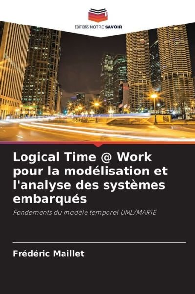 Cover for Frederic Maillet · Logical Time @ Work pour la modelisation et l'analyse des systemes embarques (Taschenbuch) (2021)