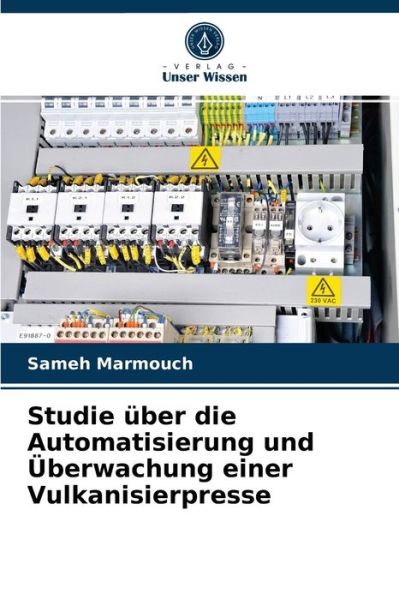 Cover for Sameh Marmouch · Studie uber die Automatisierung und UEberwachung einer Vulkanisierpresse (Paperback Book) (2021)