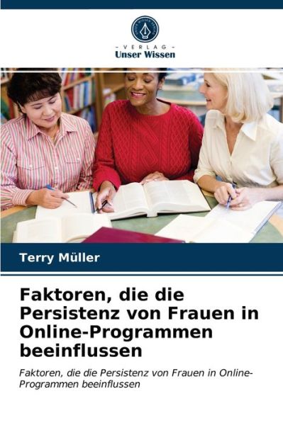 Cover for Terry Muller · Faktoren, die die Persistenz von Frauen in Online-Programmen beeinflussen (Paperback Book) (2021)