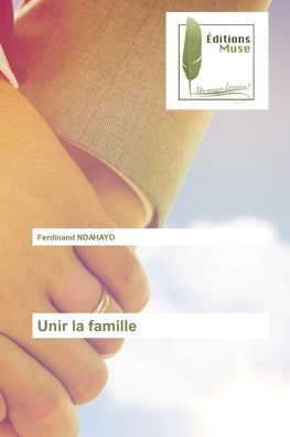 Cover for Ferdinand Ndahayo · Unir la famille (Paperback Book) (2022)