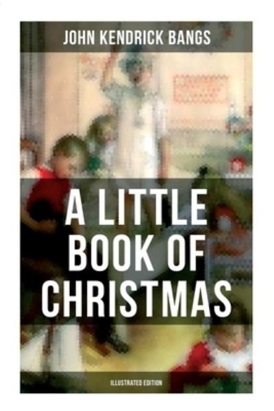 Cover for Kendrick Bangs · A Little Book of Christmas (Paperback Book) [Illustrated edition] (2021)
