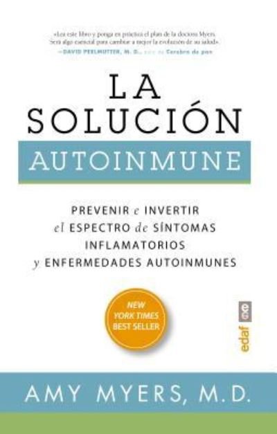 Cover for Amy Myers · Solucion Autoinmune, La. Prevenir E Invertir El Espectro De Sintomas Inflamatorios Y Enfermedades Autoinmunes / 2 Ed (Paperback Book) (2016)