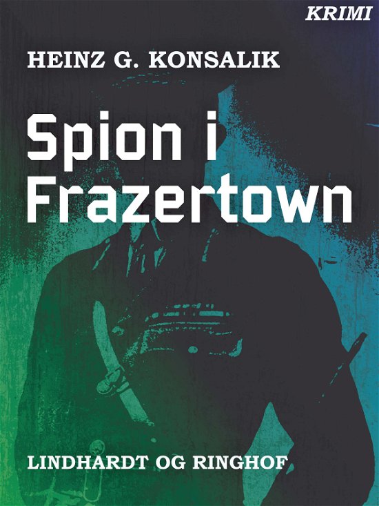 Cover for Heinz G. Konsalik · Spion i Frazertown (Sewn Spine Book) [1st edition] (2017)