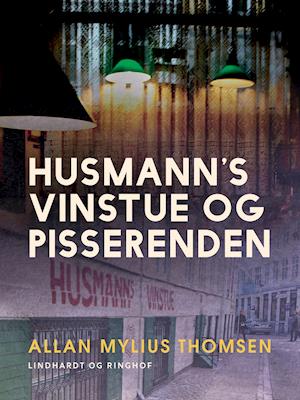 Cover for Allan Mylius Thomsen · Husmann's Vinstue og Pisserenden (Sewn Spine Book) [1st edition] (2021)