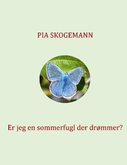 Cover for Pia Skogemann · Er jeg en sommerfugl der drømmer? (Paperback Bog) (2023)