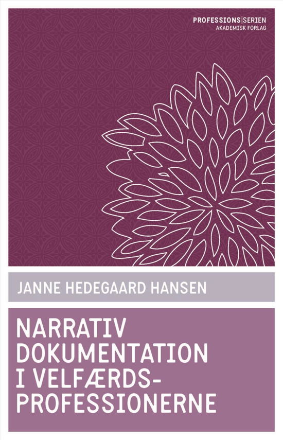 Cover for Janne Hedegaard Hansen · Narrativ dokumentation i velfærdsprofessionerne (Hæftet bog) [1. udgave] (2017)