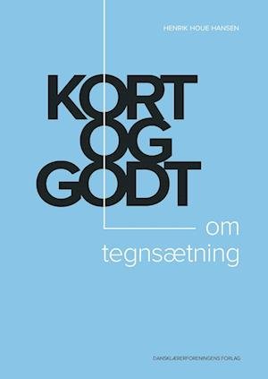 Cover for Henrik Houe Hansen · Kort og godt: Kort og godt – om tegnsætning (Sewn Spine Book) [1e uitgave] (2022)