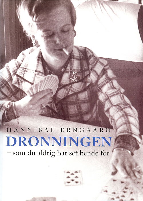 Cover for Hannibal Erngaard · Dronningen - som du aldrig har set hende før (Hardcover Book) [1st edition] [INDBUNDET] (2013)