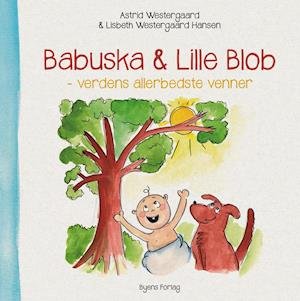 Cover for Astrid Westergaard · Babuska &amp; Lille Blob (Hardcover Book) [1er édition] (2021)