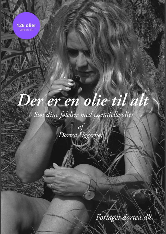 Dortea Uggerhøj · Der er en olie til alt. version 4 (Spiral Book) [4e uitgave] (2021)