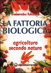 Cover for Masanobu Fukuoka · La Fattoria Biologica. Agricoltura Secondo Natura (Bog)