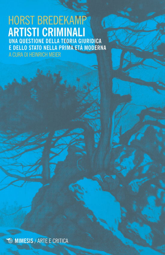 Cover for Horst Bredekamp · Artisti Criminali. Una Questione Della Teoria Giuridica E Dello Stato Della Prima Eta Moderna (Book)