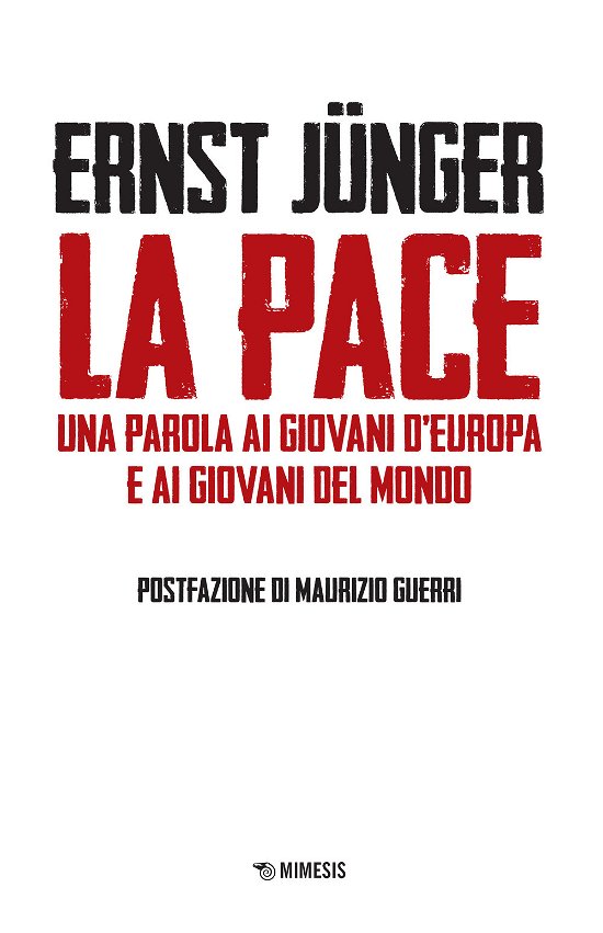 La Pace. Una Parola Ai Giovani D'europa E Ai Giovani Del Mondo - Ernst Jünger - Livres -  - 9788857589022 - 