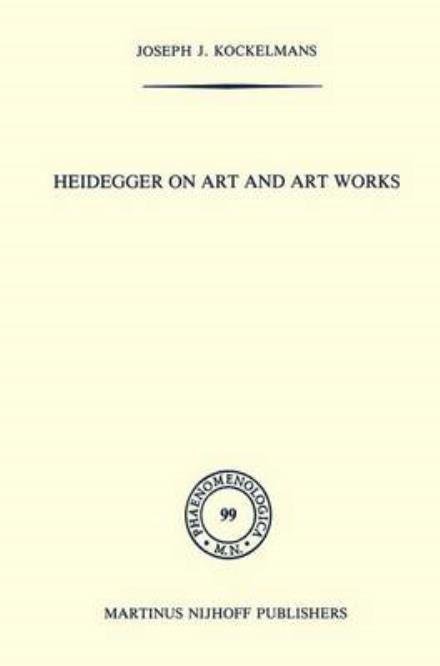 J.J. Kockelmans · Heidegger on Art and Art Works - Phaenomenologica (Innbunden bok) [1985 edition] (1985)