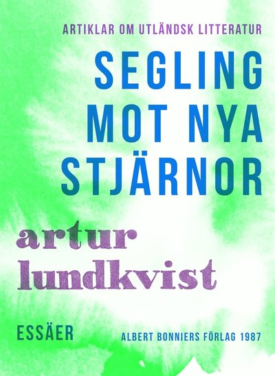 Segling mot nya stjärnor : Artiklar om utländsk litteratur - Artur Lundkvist - Książki - Albert Bonniers Förlag - 9789100169022 - 13 stycznia 2020