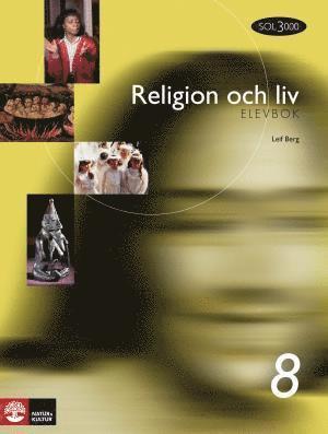 Cover for Leif Berg, Carin Edvardsson Rauner, Gunilla Rundblom, Ylva Yngwe, Maria Ramsby · Religion och liv. 8, Elevbok (Paperback Book) (2002)