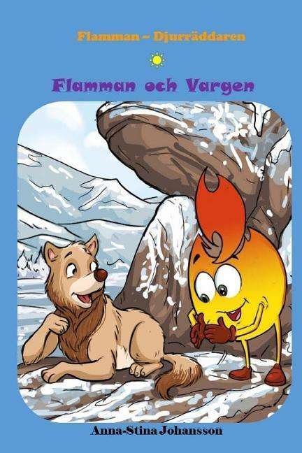Cover for Anna-Stina Johansson · Flamman och Vargen (Swedish Edition, Bedtime stories, Ages 5-8) (Paperback Bog) (2016)