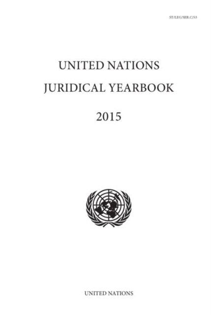 United Nations juridical yearbook 2015 - United Nations - Books - United Nations - 9789211304022 - May 30, 2020