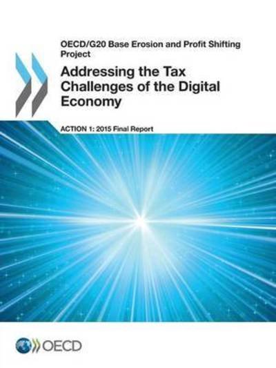Cover for Oecd Organisation For Economic Co-Operation And Development · Oecd/G20 Base Erosion and Profit Shifting Project Addressing the Tax Challenges of the Digital Economy, Action 1 - 2015 Final Report (Paperback Book) (2015)