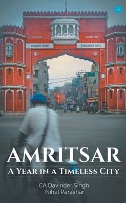 Amritsar-A year in a timeless city - Davinder Ca Singh - Books - Bluerose Publishers Pvt. Ltd. - 9789353479022 - November 15, 2019