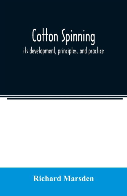 Cotton spinning - Richard Marsden - Books - Alpha Edition - 9789354021022 - May 21, 2020
