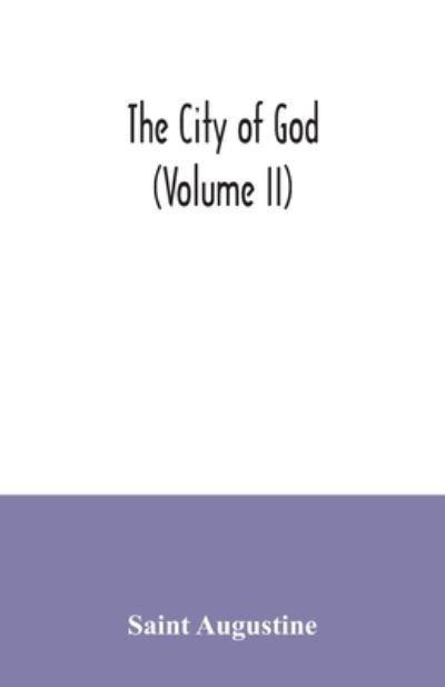 Cover for Saint Augustine · The city of God (Volume II) (Paperback Book) (2020)